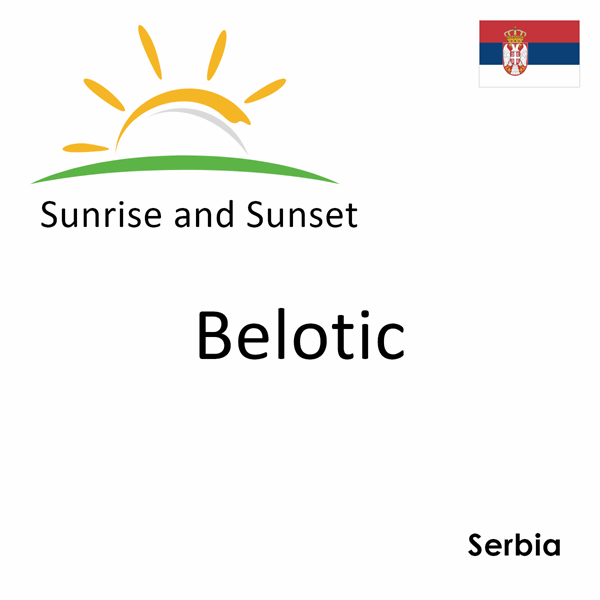 Sunrise and sunset times for Belotic, Serbia