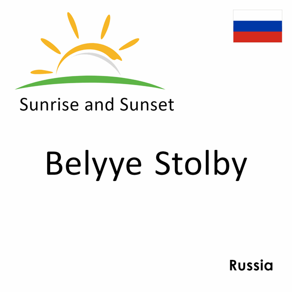 Sunrise and sunset times for Belyye Stolby, Russia