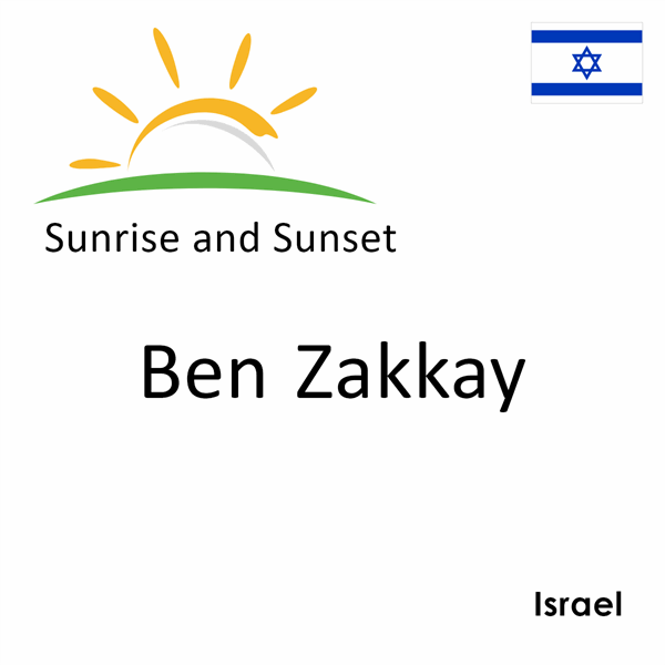 Sunrise and sunset times for Ben Zakkay, Israel