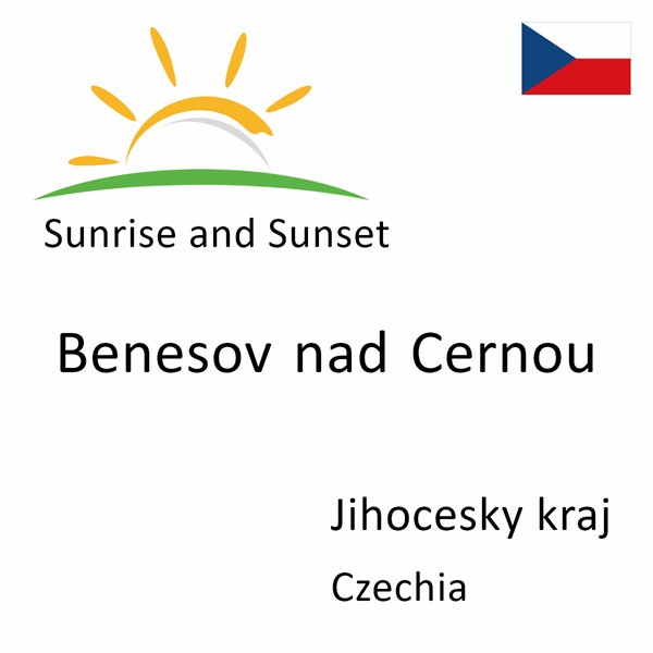 Sunrise and sunset times for Benesov nad Cernou, Jihocesky kraj, Czechia