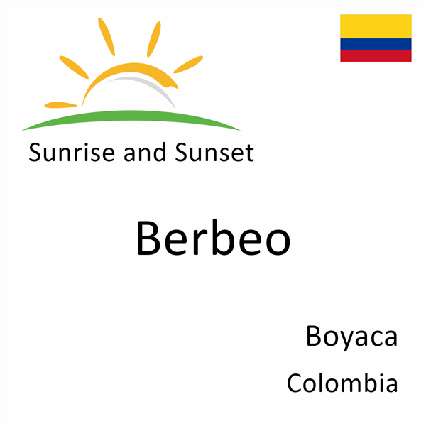 Sunrise and sunset times for Berbeo, Boyaca, Colombia