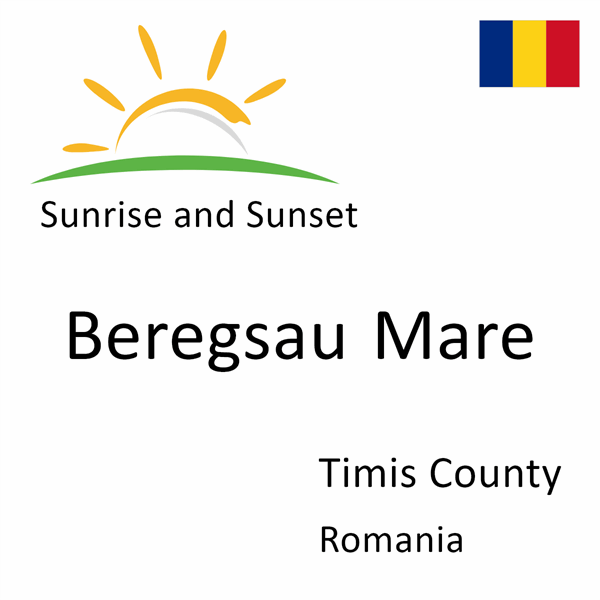 Sunrise and sunset times for Beregsau Mare, Timis County, Romania