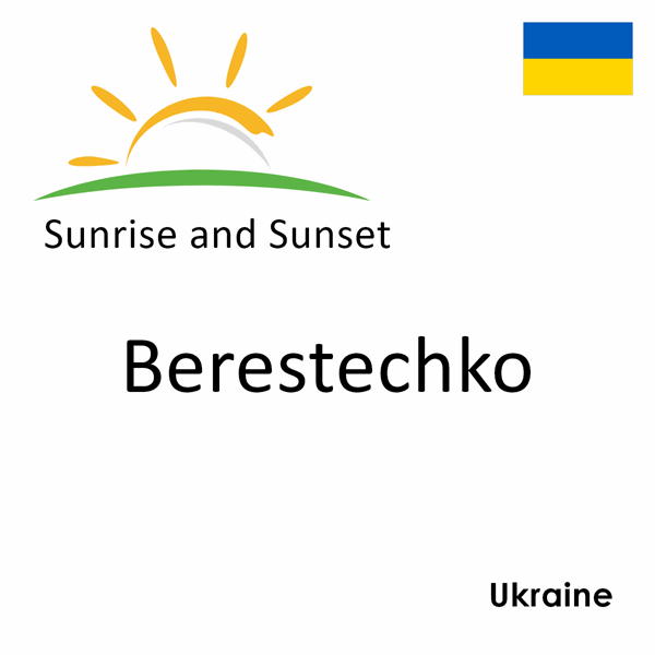 Sunrise and sunset times for Berestechko, Ukraine