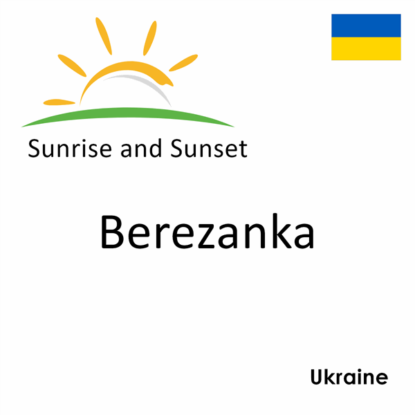 Sunrise and sunset times for Berezanka, Ukraine