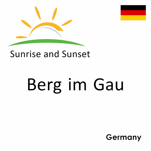 Sunrise and sunset times for Berg im Gau, Germany