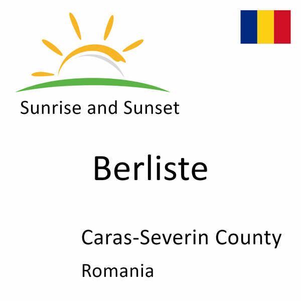 Sunrise and sunset times for Berliste, Caras-Severin County, Romania