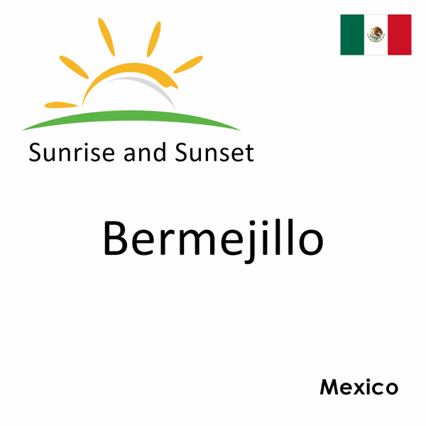 Sunrise and sunset times for Bermejillo, Mexico