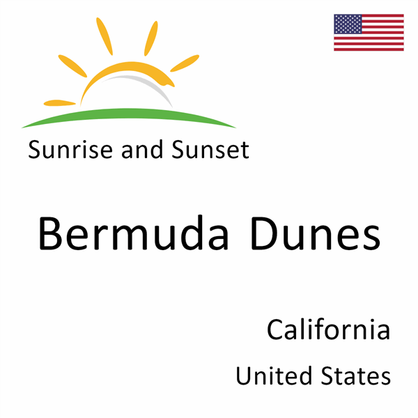 Sunrise and sunset times for Bermuda Dunes, California, United States