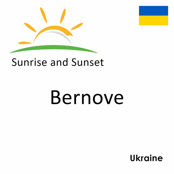 Sunrise and sunset times for Bernove, Ukraine