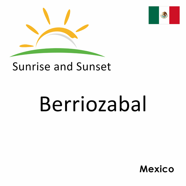 Sunrise and sunset times for Berriozabal, Mexico