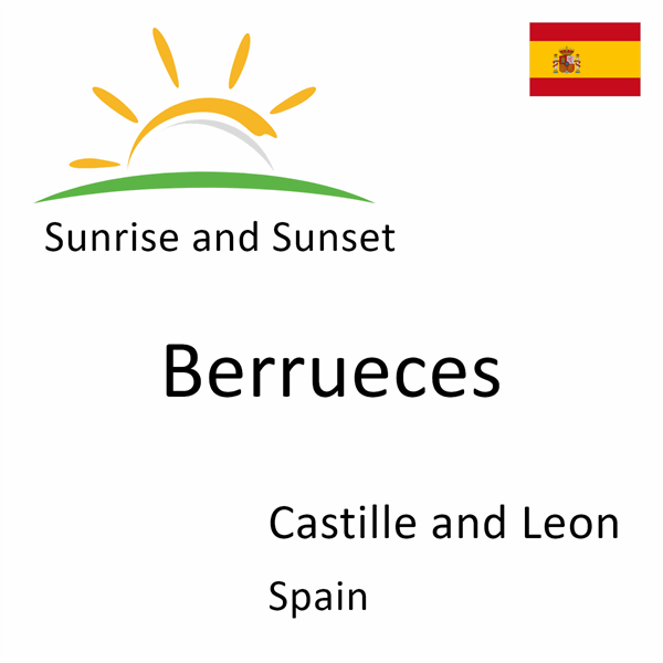 Sunrise and sunset times for Berrueces, Castille and Leon, Spain