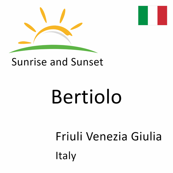 Sunrise and sunset times for Bertiolo, Friuli Venezia Giulia, Italy