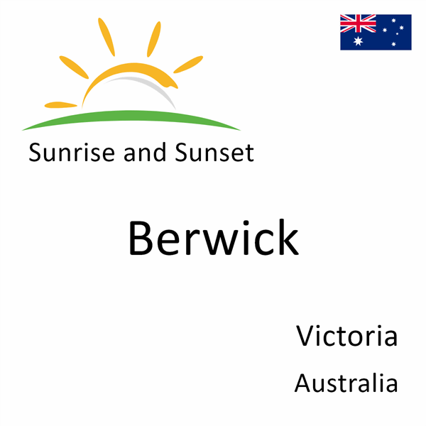 Sunrise and sunset times for Berwick, Victoria, Australia