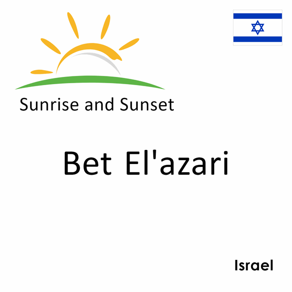 Sunrise and sunset times for Bet El'azari, Israel