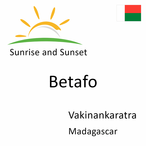 Sunrise and sunset times for Betafo, Vakinankaratra, Madagascar