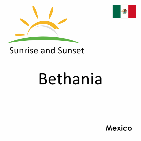 Sunrise and sunset times for Bethania, Mexico