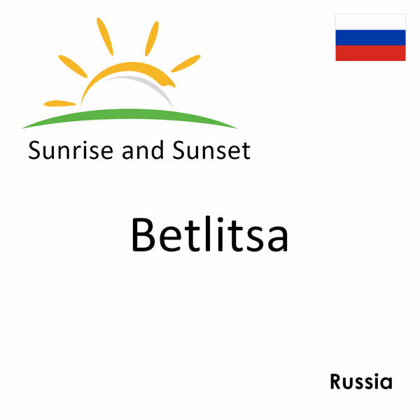 Sunrise and sunset times for Betlitsa, Russia