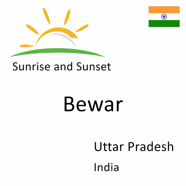 Sunrise and sunset times for Bewar, Uttar Pradesh, India