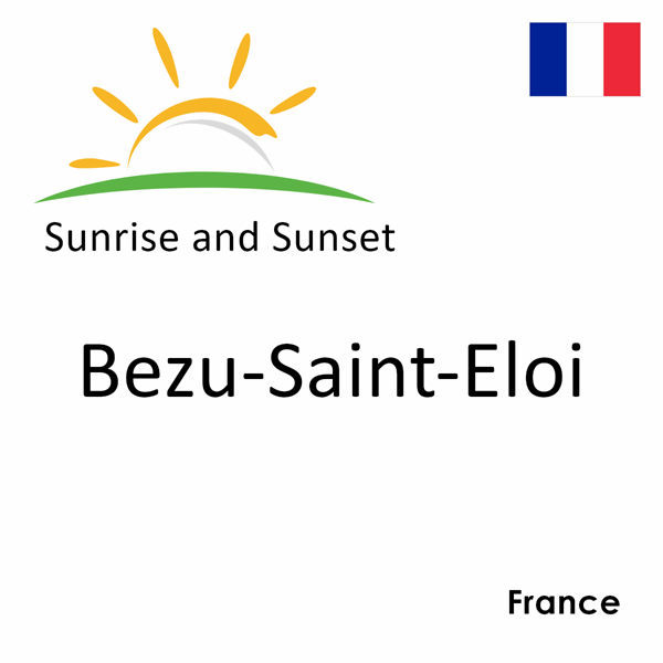 Sunrise and sunset times for Bezu-Saint-Eloi, France