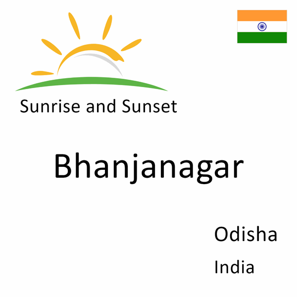 Sunrise and sunset times for Bhanjanagar, Odisha, India