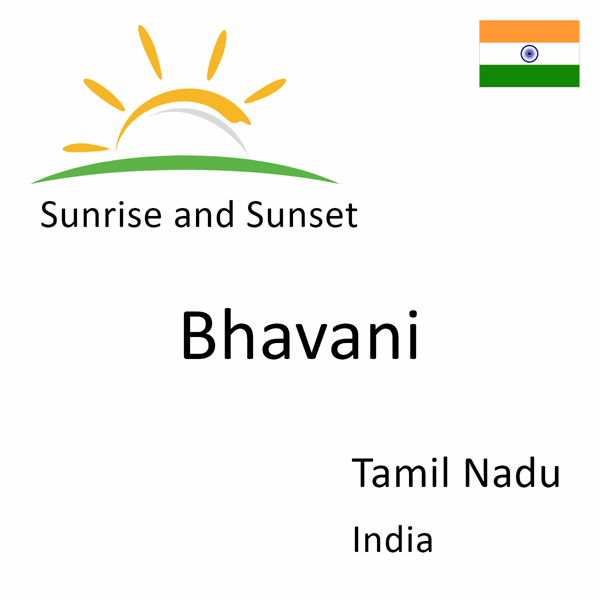 Sunrise and sunset times for Bhavani, Tamil Nadu, India