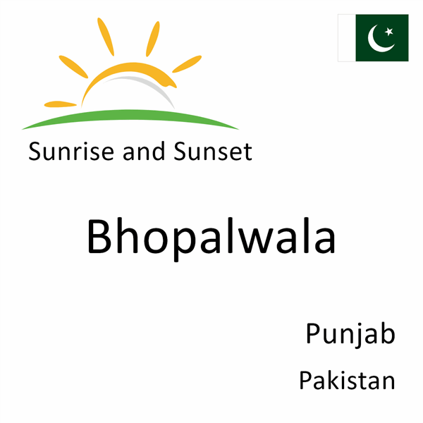 Sunrise and sunset times for Bhopalwala, Punjab, Pakistan