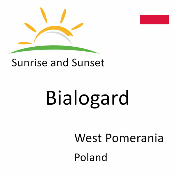 Sunrise and sunset times for Bialogard, West Pomerania, Poland