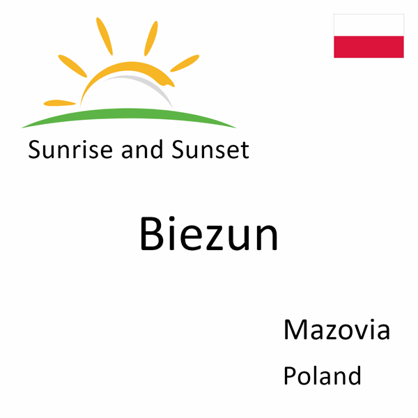 Sunrise and sunset times for Biezun, Mazovia, Poland