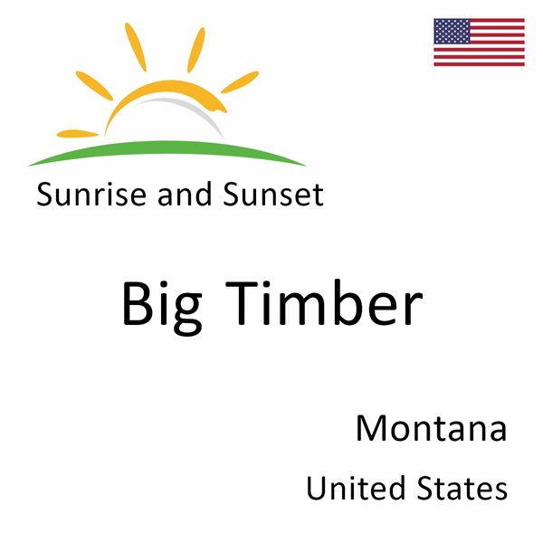 Sunrise and sunset times for Big Timber, Montana, United States