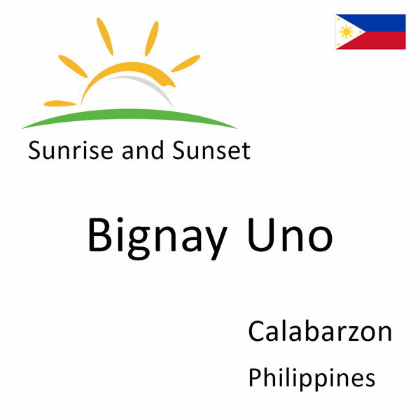 Sunrise and sunset times for Bignay Uno, Calabarzon, Philippines