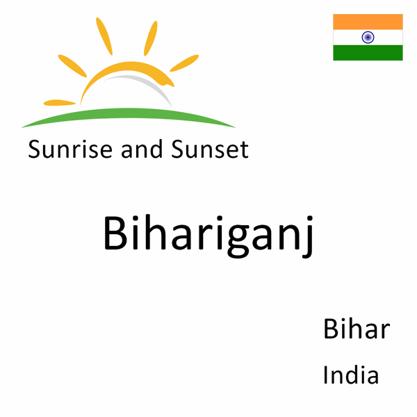 Sunrise and sunset times for Bihariganj, Bihar, India