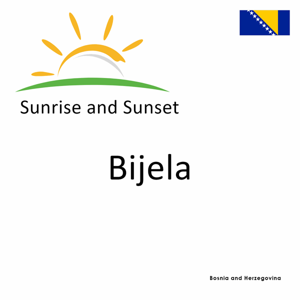 Sunrise and sunset times for Bijela, Bosnia and Herzegovina