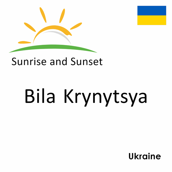 Sunrise and sunset times for Bila Krynytsya, Ukraine