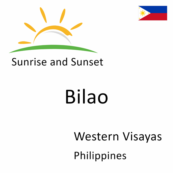 Sunrise and sunset times for Bilao, Western Visayas, Philippines