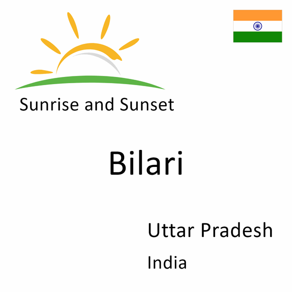 Sunrise and sunset times for Bilari, Uttar Pradesh, India