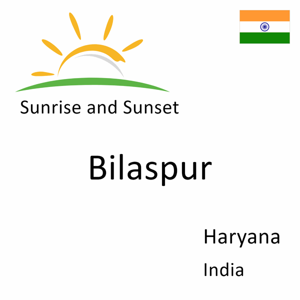 Sunrise and sunset times for Bilaspur, Haryana, India