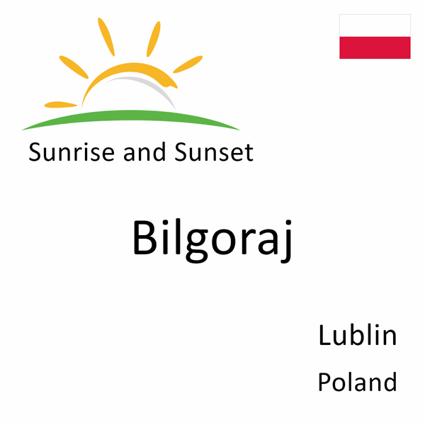 Sunrise and sunset times for Bilgoraj, Lublin, Poland