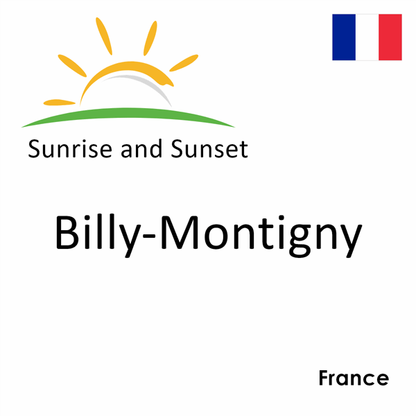 Sunrise and sunset times for Billy-Montigny, France