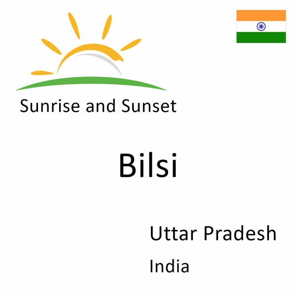 Sunrise and sunset times for Bilsi, Uttar Pradesh, India