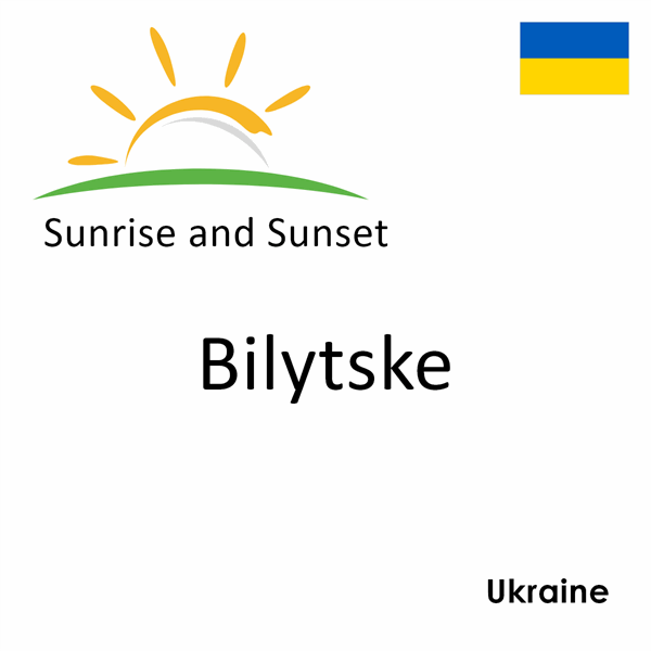 Sunrise and sunset times for Bilytske, Ukraine