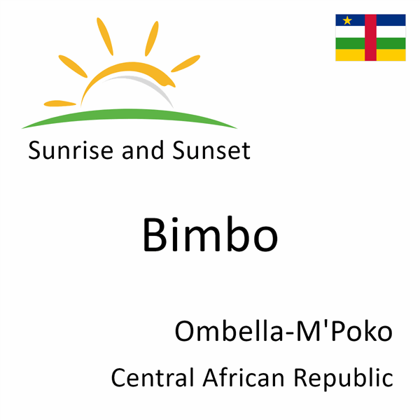 Sunrise and sunset times for Bimbo, Ombella-M'Poko, Central African Republic