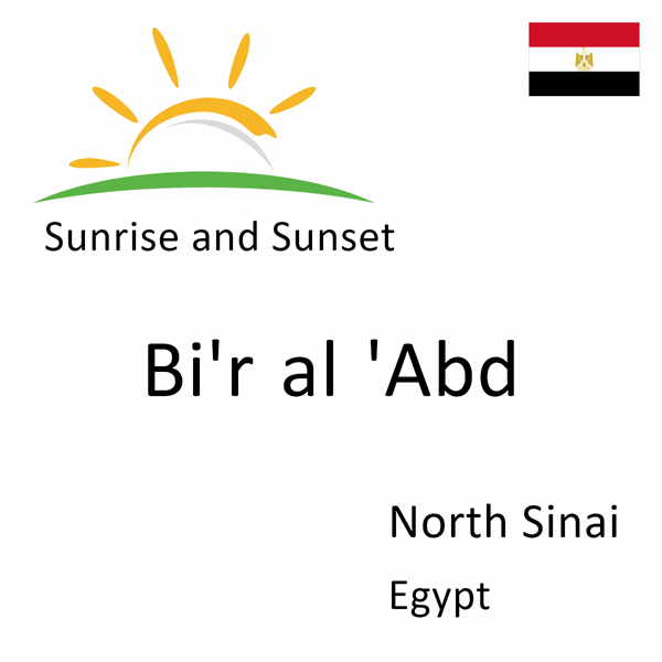 Sunrise and sunset times for Bi'r al 'Abd, North Sinai, Egypt