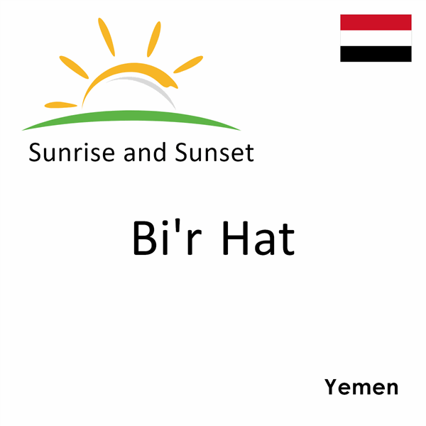 Sunrise and sunset times for Bi'r Hat, Yemen