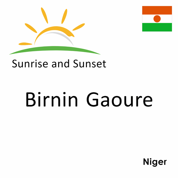 Sunrise and sunset times for Birnin Gaoure, Niger