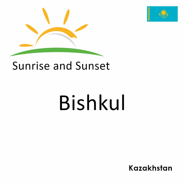 Sunrise and sunset times for Bishkul, Kazakhstan