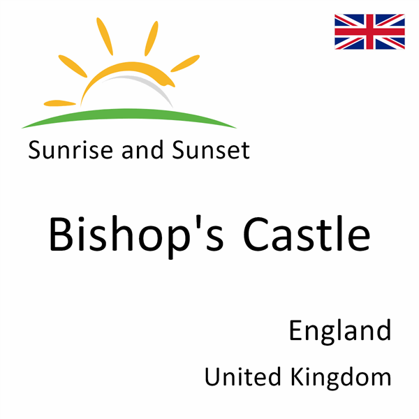 Sunrise and sunset times for Bishop's Castle, England, United Kingdom