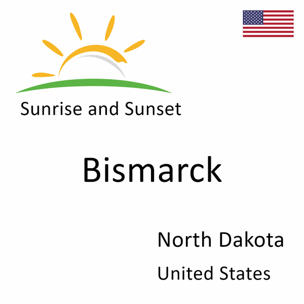 Sunrise and sunset times for Bismarck, North Dakota, United States