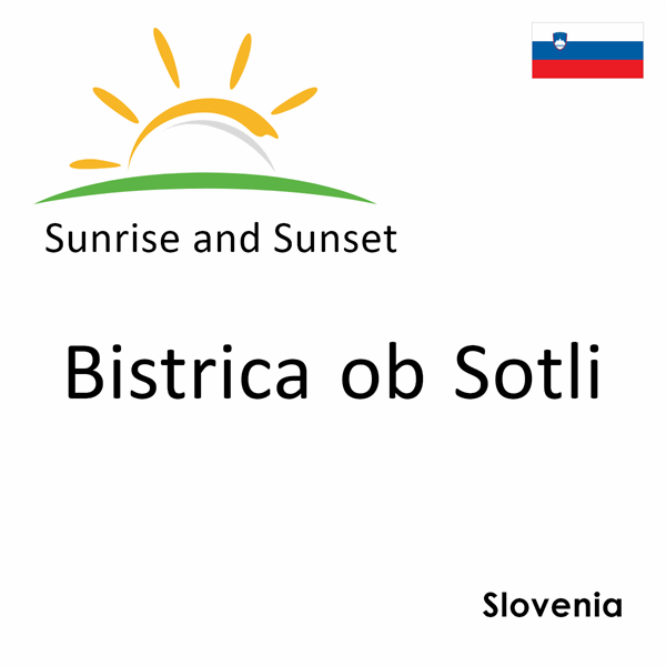 Sunrise and sunset times for Bistrica ob Sotli, Slovenia