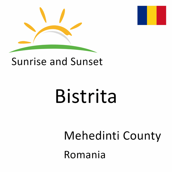 Sunrise and sunset times for Bistrita, Mehedinti County, Romania