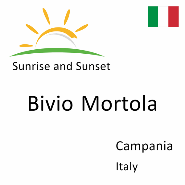 Sunrise and sunset times for Bivio Mortola, Campania, Italy